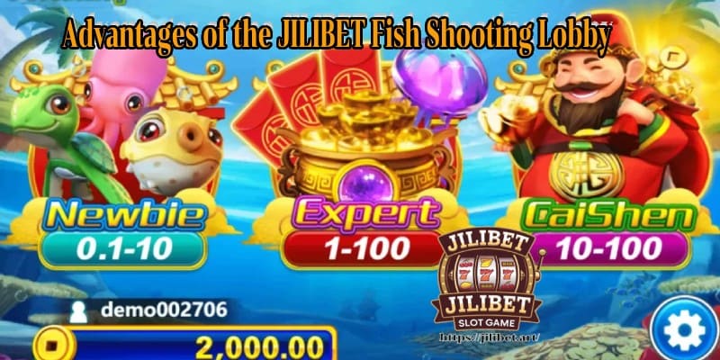 Advantages of the JILIBET Fish Shooting Lobby