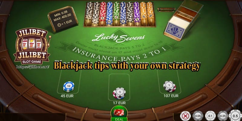 Blackjack tips with your own strategy