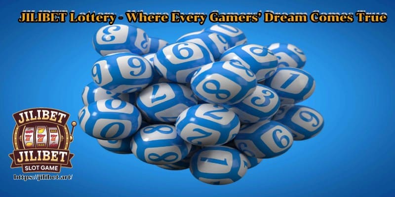 JILIBET Lottery - Where Every Gamers’ Dream Comes True