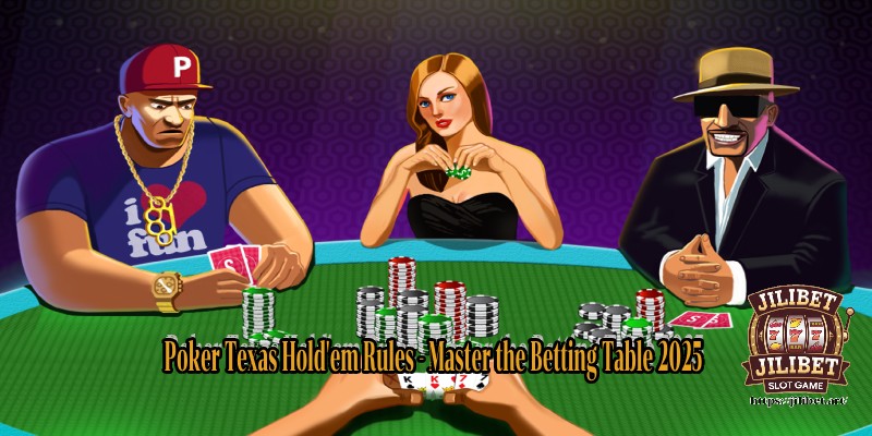 Poker Texas Hold'em Rules - Master the Betting Table 2025