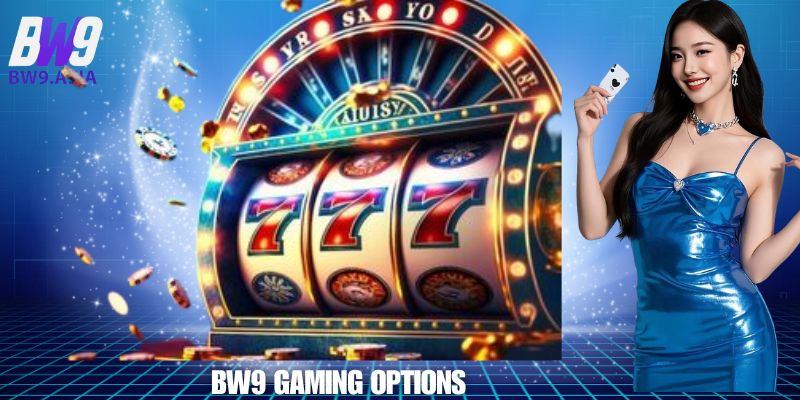 BW9 Gaming Options