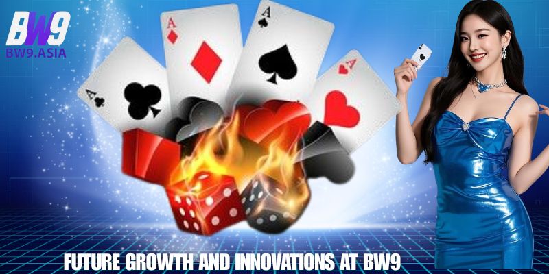 Future Growth and Innovations at BW9