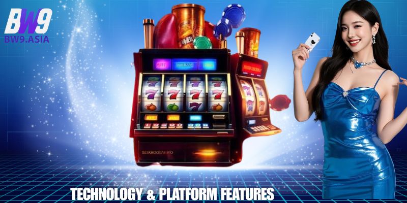 Technology & Platform Features