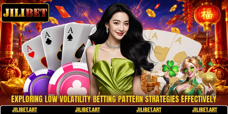 Exploring low volatility betting pattern strategies effectively