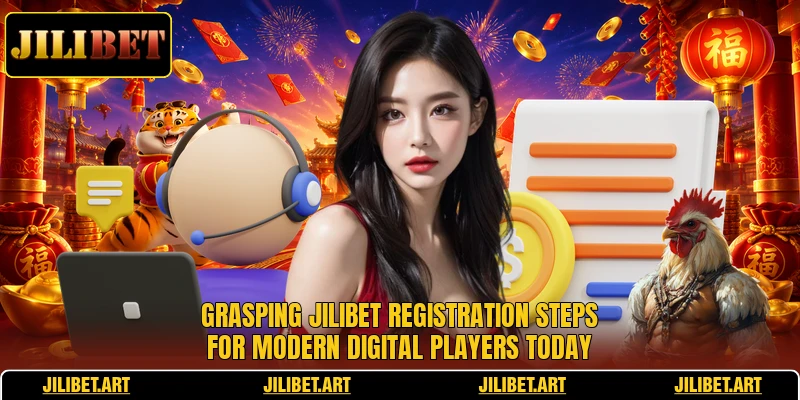 Grasping JILIBET registration steps for modern digital players today
