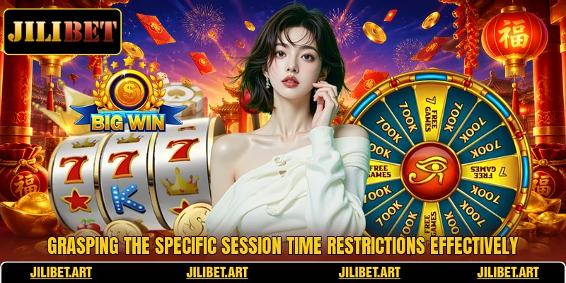 Grasping the specific session time restrictions effectively