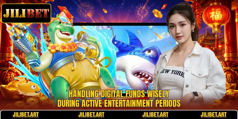Handling digital funds wisely during active entertainment periods