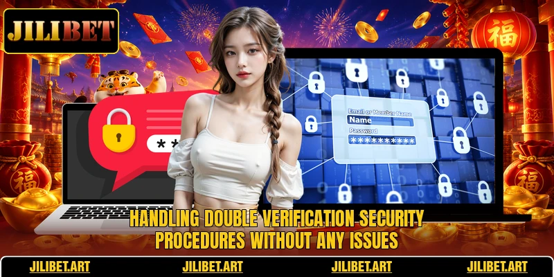 Handling double verification security procedures without any issues