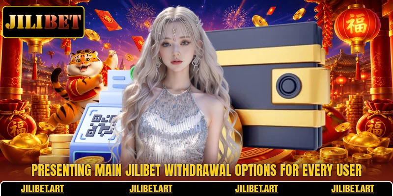 Presenting main JILIBET withdrawal options for every user