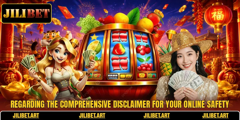 Regarding the comprehensive disclaimer for your online safety