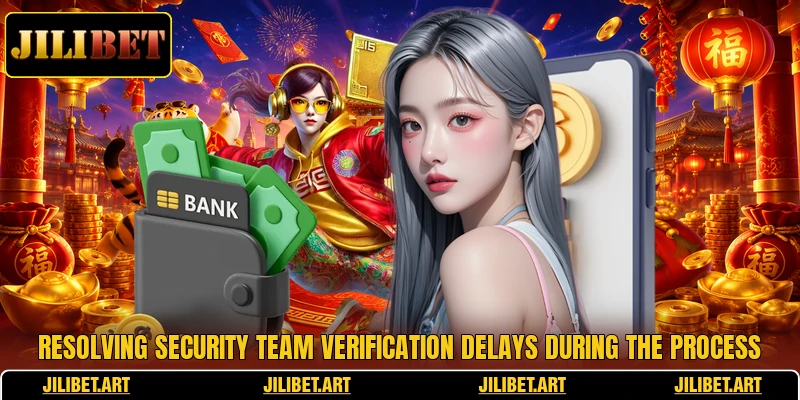 Resolving security team verification delays during the process