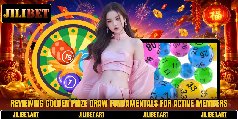 Reviewing golden prize draw fundamentals for active members