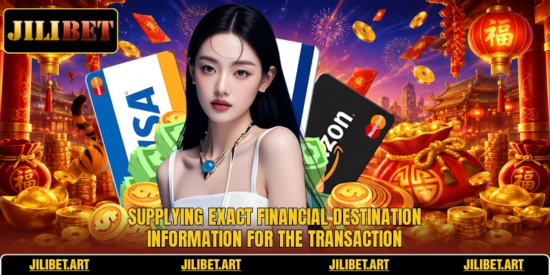 Supplying exact financial destination information for the transaction